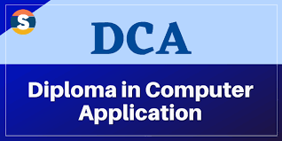 DIPLOMA IN COMPUTER APPLICATION (DCA)