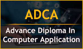 ADVANCED DIPLOMA IN COMPUTER APPLICATION (ADCA)